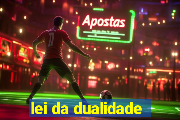 lei da dualidade