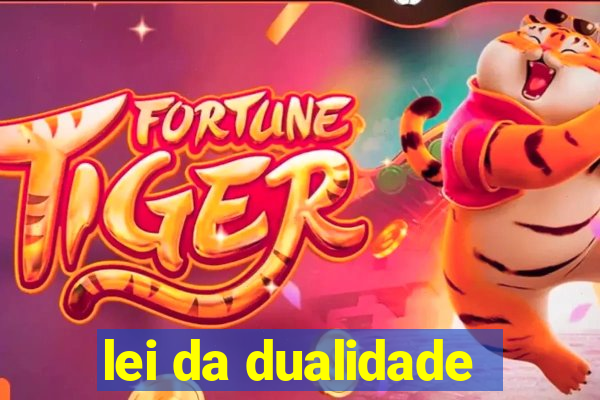 lei da dualidade