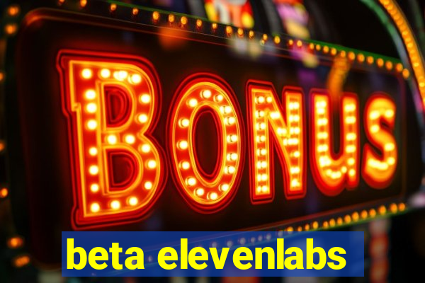 beta elevenlabs
