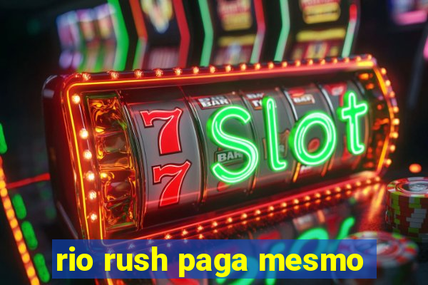 rio rush paga mesmo