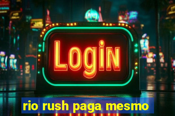 rio rush paga mesmo
