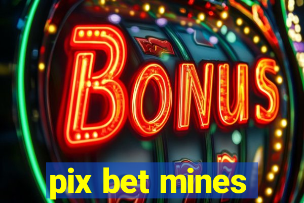 pix bet mines