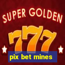 pix bet mines