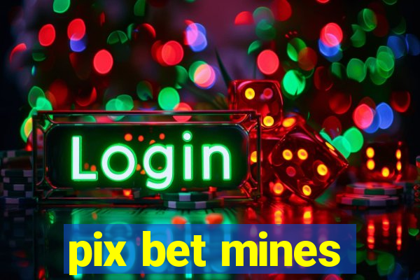 pix bet mines