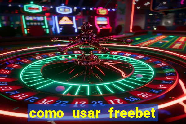 como usar freebet vai de bet