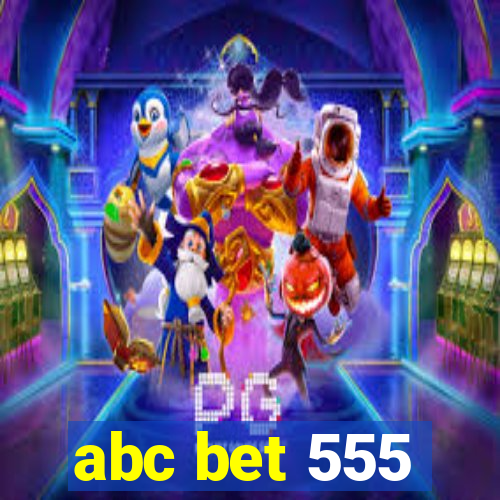 abc bet 555