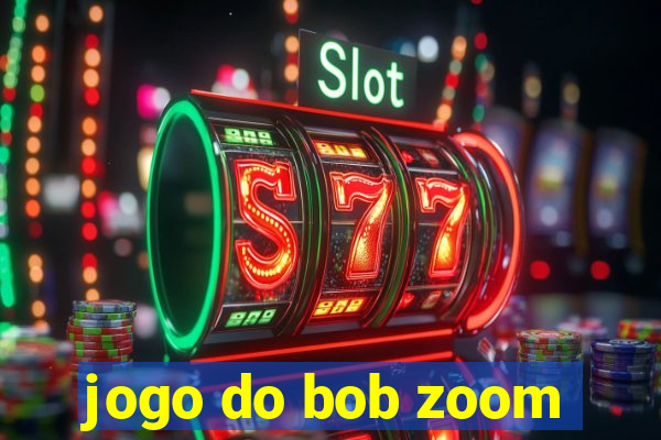 jogo do bob zoom