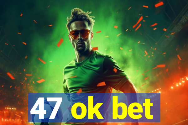 47 ok bet