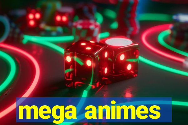mega animes
