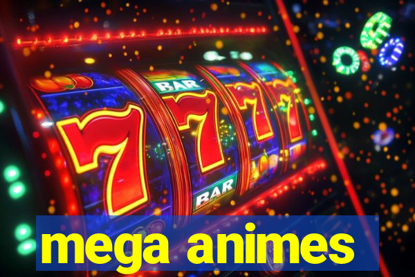 mega animes