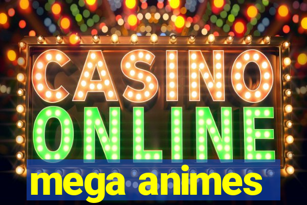mega animes