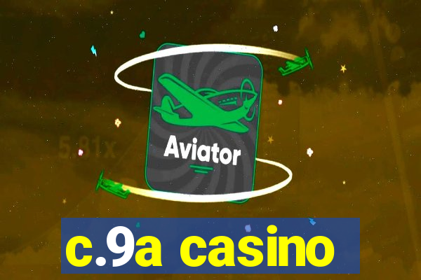 c.9a casino