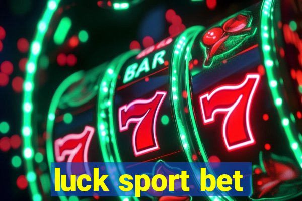 luck sport bet