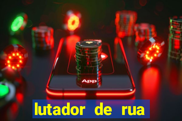 lutador de rua filme completo dublado mega filmes