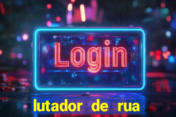 lutador de rua filme completo dublado mega filmes