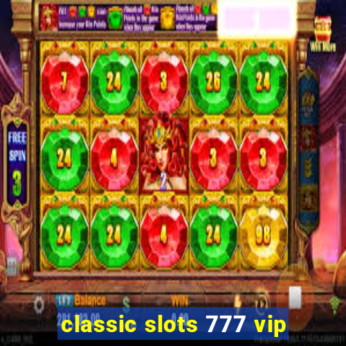 classic slots 777 vip