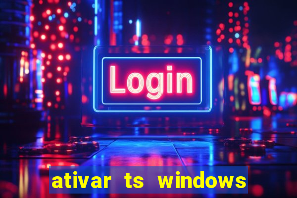 ativar ts windows server 2019 ilimitado