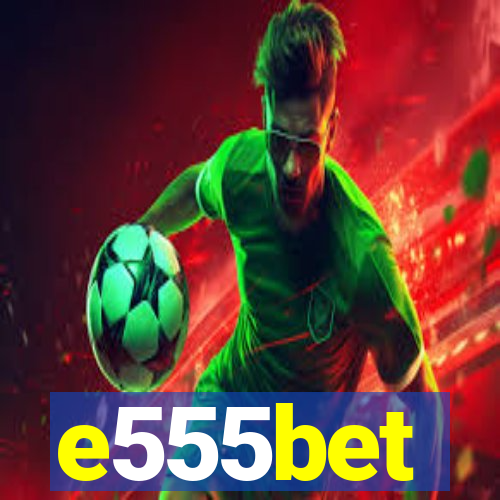 e555bet