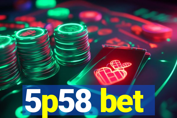 5p58 bet