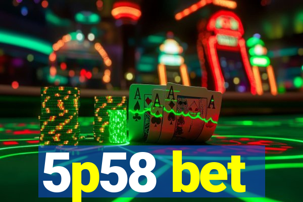 5p58 bet