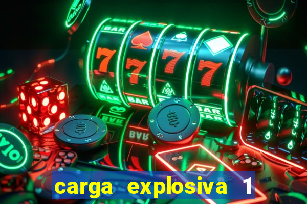 carga explosiva 1 filme completo dublado topflix