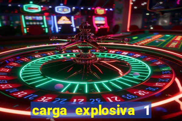 carga explosiva 1 filme completo dublado topflix
