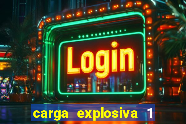 carga explosiva 1 filme completo dublado topflix