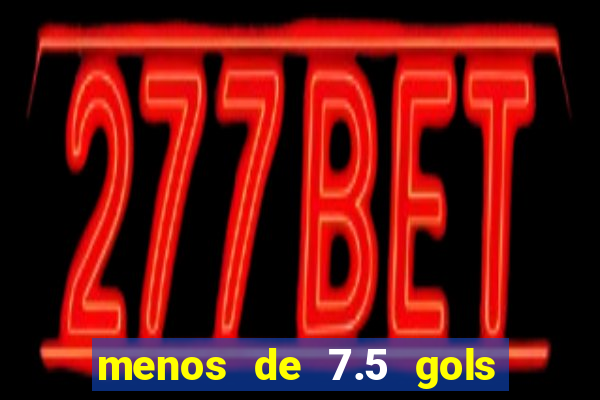 menos de 7.5 gols o que significa