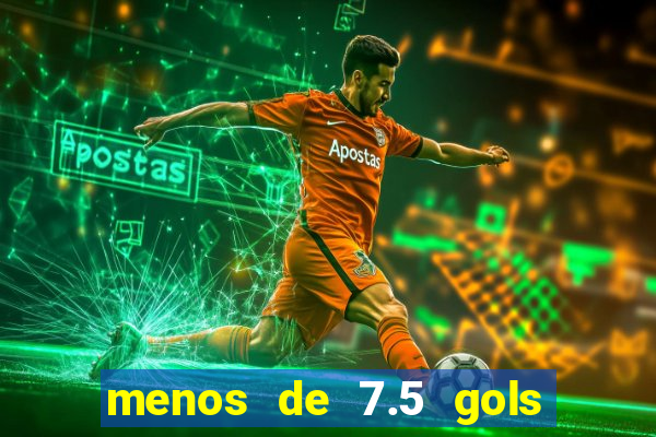 menos de 7.5 gols o que significa