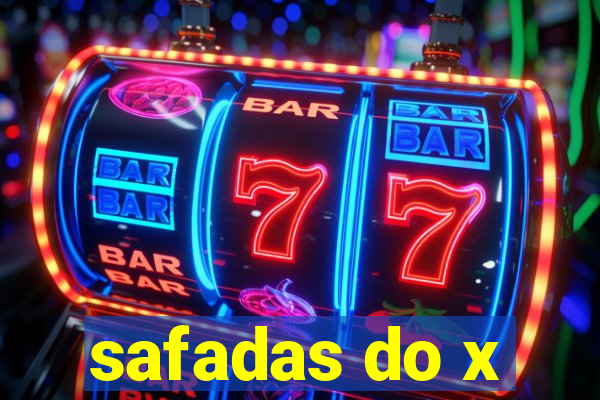 safadas do x
