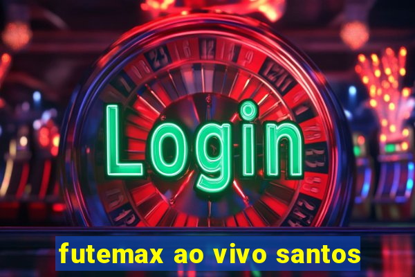futemax ao vivo santos