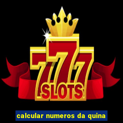 calcular numeros da quina