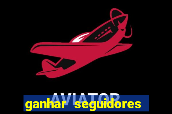 ganhar seguidores instagram gratis
