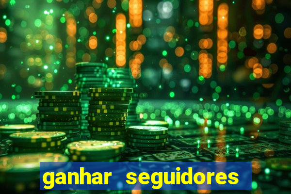 ganhar seguidores instagram gratis