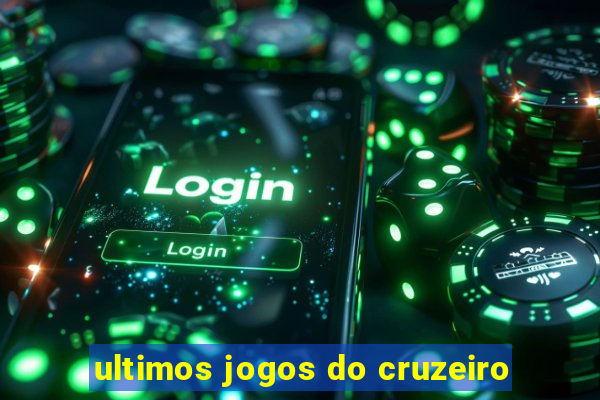 ultimos jogos do cruzeiro