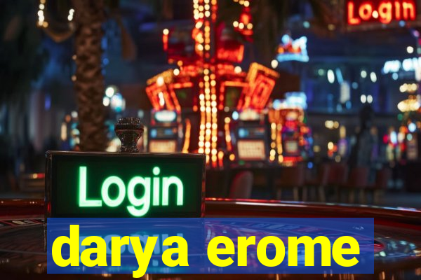 darya erome