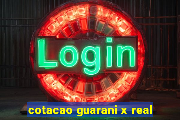 cotacao guarani x real