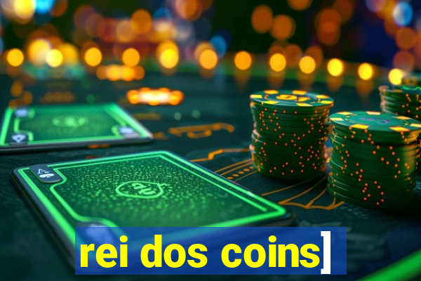 rei dos coins]