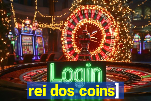 rei dos coins]