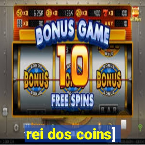 rei dos coins]