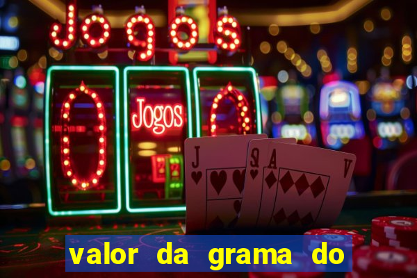 valor da grama do ouro em porto alegre