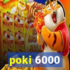 poki 6000