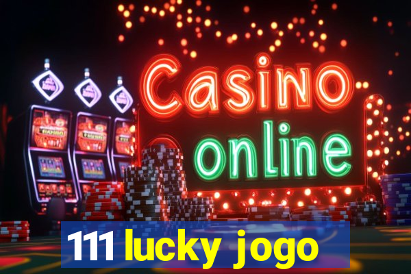 111 lucky jogo