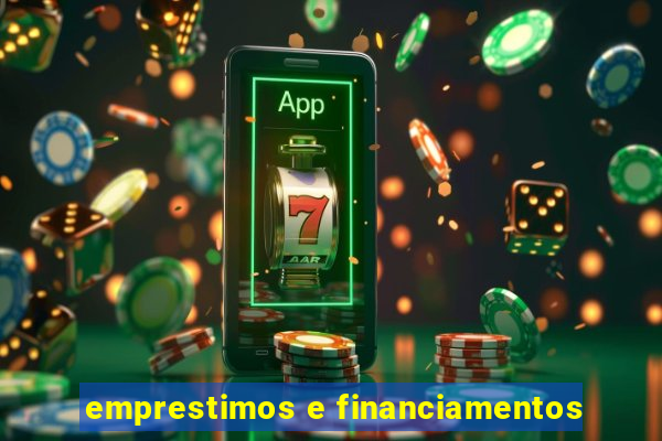 emprestimos e financiamentos