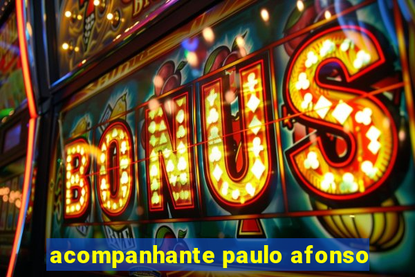 acompanhante paulo afonso
