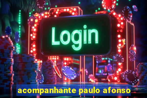 acompanhante paulo afonso