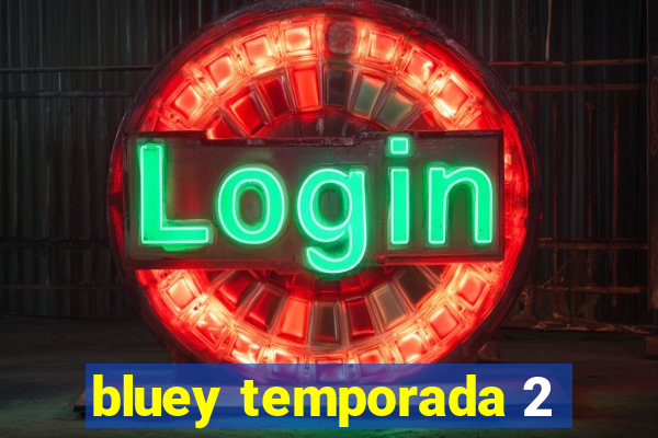 bluey temporada 2