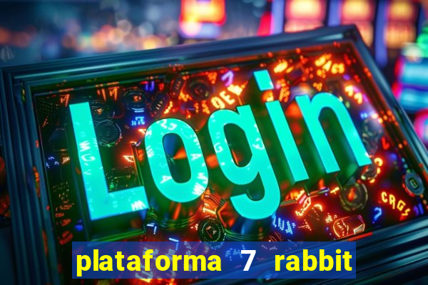 plataforma 7 rabbit paga mesmo