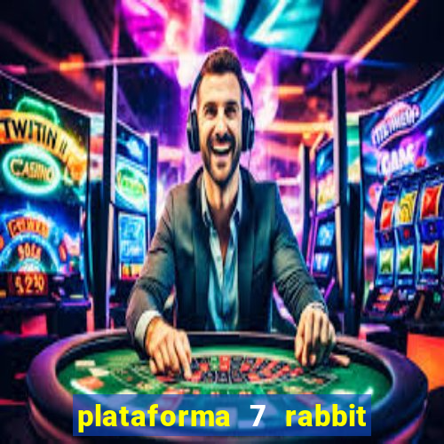plataforma 7 rabbit paga mesmo