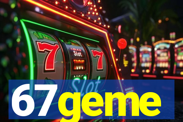 67geme